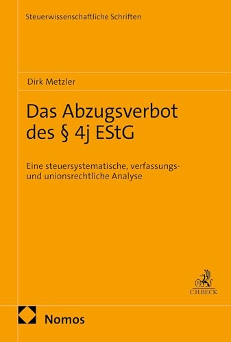 Das Abzugsverbot des § 4j EStG: Eine steuersystematische, verfassungs- und unionsrechtliche Analyse (Steuerwissenschaftliche Schriften)