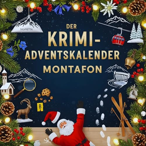 Der Krimi-Adventskalender Montafon: Mordsverdächtig in 24 Akten. Ein Fall in deiner Nähe