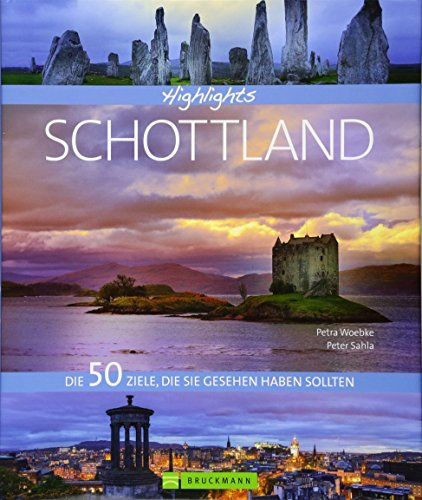 Highlights Schottland: Die 50 Ziele, die Sie gesehen haben sollten