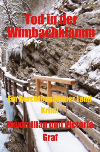 Tod in der Wimmbachklamm: Ein Berchtesgadener Land Krimi (Fischbacher und Winkler Landkrimis)
