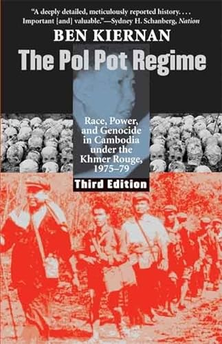 The Pol Pot Regime - Race, power, and Genocide in Cambodia under the Khmer Rouge, 1975-79: Race, Power, and Genocide in Cambodia Under the Khmer Rouge, 1975-79