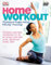 Home Workout: Pilates, Yoga, Abs, Body Toning. Twenty Express Workouts to Do at Home and Get a Fit, Fabulous Body, Fast