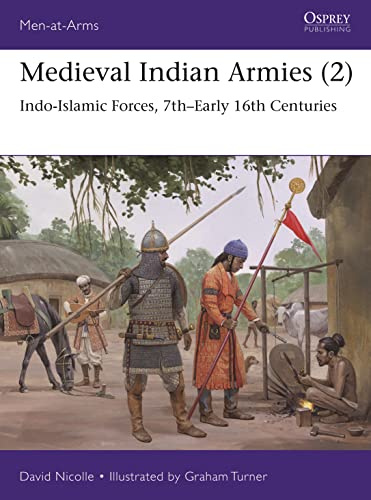 Medieval Indian Armies (2): Indo-Islamic Forces, 7th–Early 16th Centuries: 552 (Men-at-Arms)