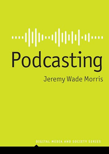Podcasting (Digital Media and Society)
