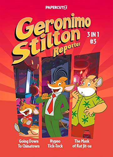Geronimo Stilton Reporter 3-in-1 Vol. 3 (Geronimo Stilton Reporter Graphic Novels): Collecting 'Going Down to Chinatown,' 'Hypno Tick-Tock,' and 'The Mask of Rat Jit-su'