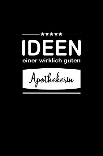 Ideen einer wirklich guten Apothekerin: Notizbuch / Skizzenbuch / Tagebuch - A5 120 Seiten liniert - Geschenk für Freundin / Geschenkidee Frau