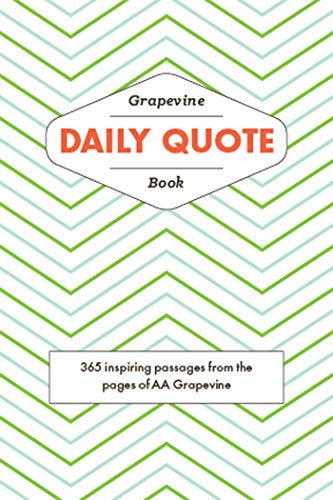 The Grapevine Daily Quote Book: 365 Inspiring Passages from the Pages of AA Grapevine