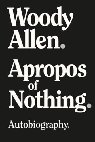 Apropos of Nothing: Autobiography.