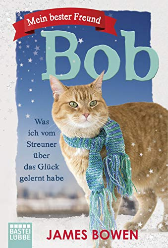 Mein bester Freund Bob: Was ich vom Streuner über das Glück gelernt habe