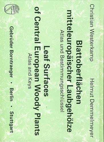 Blattoberflächen mitteleuropäischer Laubgehölze /Leaf Surfaces of Central European Woody Plants: Atlas und Bestimmungsschlüssel /Atlas and Keys