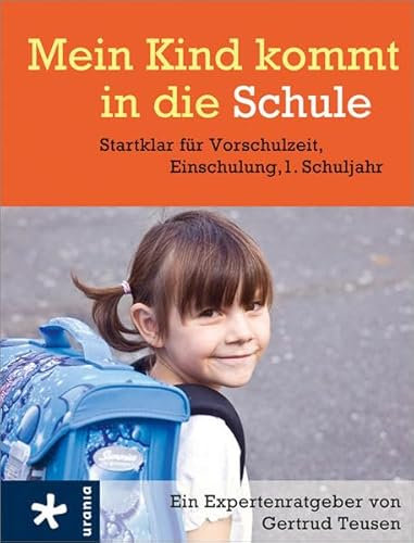 Mein Kind kommt in die Schule: Startklar für Vorschulzeit, Einschulung,1. Schuljahr