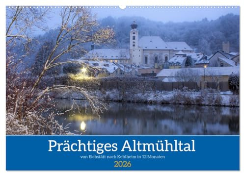 Prächtiges Altmühltal (Wandkalender 2026 DIN A2 quer), CALVENDO Monatskalender: Reise von Eichstätt nach Kehlheim in 12 Monaten (CALVENDO Orte)