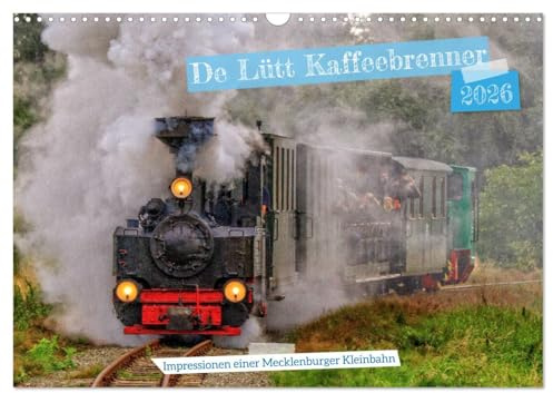 De Lütt Kaffeebrenner – Impressionen einer Mecklenburger Kleinbahn (Wandkalender 2026 DIN A3 quer), CALVENDO Monatskalender