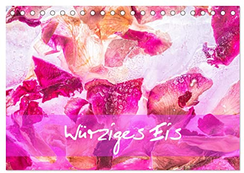Würziges Eis (Tischkalender 2026 DIN A5 quer), CALVENDO Monatskalender: Durch das Einfrieren von Gewürzen können interessante Effekte erzielt werden. (CALVENDO Lifestyle)