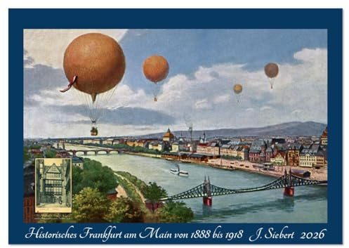 Historisches Frankfurt am Main von 1888 bis 1918 (Wandkalender 2026 DIN A4 quer), CALVENDO Monatskalender: Ein Kalender mit antiquarischen Postkarten ... Frankfurt am Main. (CALVENDO Orte)