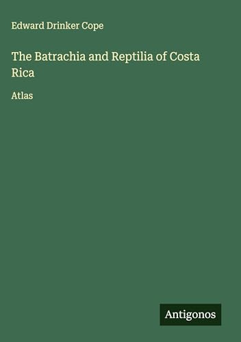 The Batrachia and Reptilia of Costa Rica: Atlas