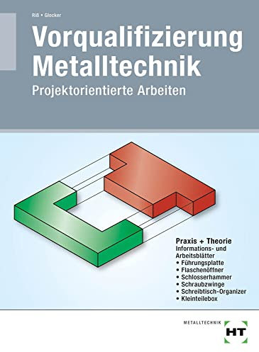 Vorqualifizierung Metalltechnik: Projektorientierte Arbeiten