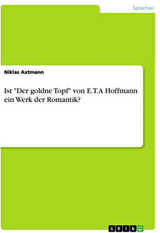 Ist Der goldne Topf von E.T.A Hoffmann ein Werk der Romantik?