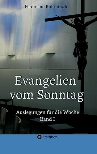 Evangelien vom Sonntag: Auslegungen für die Woche - Band 1