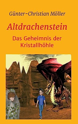 Altdrachenstein: Das Geheimnis der Kristallhöhle