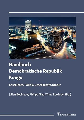 Handbuch Demokratische Republik Kongo: Geschichte, Politik, Gesellschaft, Kultur