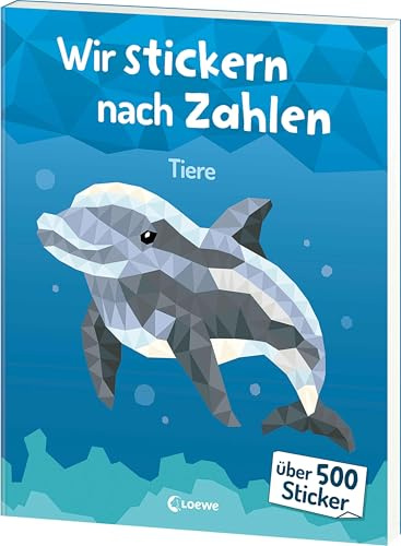 Wir stickern nach Zahlen - Tiere: Malen nach Zahlen meets Stickerspaß! - Erwecke spannende Tiere mit über 500 Stickern zum Leben - Für Kinder ab 7 Jahren