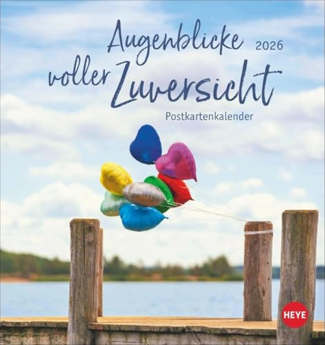 Augenblicke voller Zuversicht Postkartenkalender 2026: Worte und Bilder zum Kraft schöpfen, die Optimismus und Inspiration verbreiten. Kalender zum ... positives Mindset (Postkartenkalender Heye)