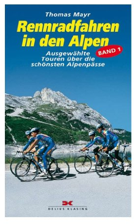 Rennradfahren in den Alpen. Ausgewählte Touren über die schönsten Alpenpässe