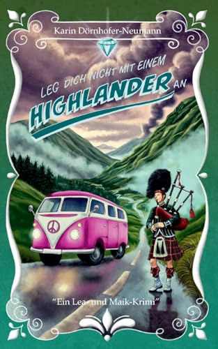 Leg dich nicht mit einem Highlander an!: Ein Lea-und-Maik-Krimi