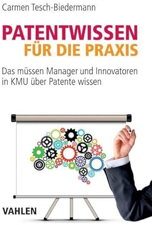 Patentwissen für die Praxis: Das müssen Manager und Innovatoren in KMU über Patente wissen