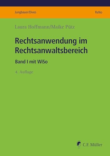 Rechtsanwendung im Rechtsanwaltsbereich: Band I mit WiSo (ReNo Prüfungsvorbereitung)