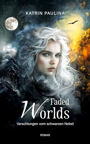 Faded Worlds: Verschlungen vom schwarzen Nebel - Ein epischer Fantasy-Roman