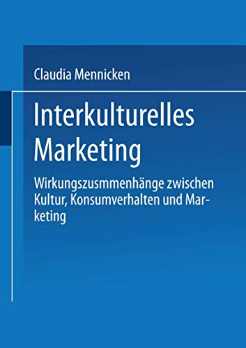 Interkulturelles Marketing: Wirkungszusammenhänge zwischen Kultur, Konsumverhalten und Marketing (DUV Wirtschaftswissenschaft) (German Edition)