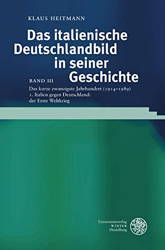Das kurze zwanzigste Jahrhundert (1914-1989): Das italienische Deutschlandbild in seiner Geschicht