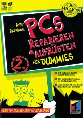 PCs reparieren und aufrüsten für Dummies. Gegen den täglichen Frust mit dem PC