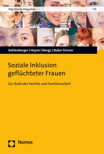Soziale Inklusion geflüchteter Frauen: Zur Rolle der Familie und Familienarbeit (Migration &Integration)