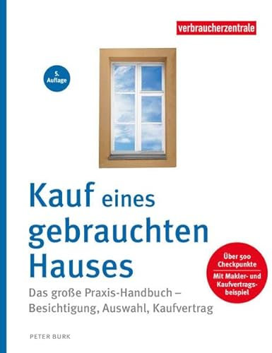 Kauf eines gebrauchten Hauses: Das große Handbuch – Besichtigung, Auswahl, Kaufvertrag