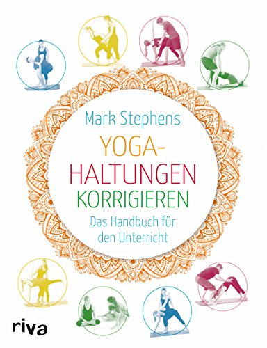 Yoga-Haltungen korrigieren: Das Handbuch für den Unterricht (Yoga unterrichten, Band 3)
