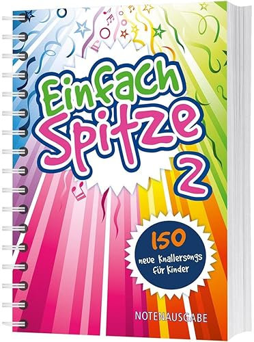 Einfach Spitze 2 - Notenausgabe: 150 neue Knallersongs für Kinder