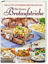 Die gute österreichische Küche: Die besten Brotaufstriche
