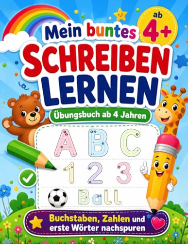 Mein buntes SCHREIBEN LERNEN Übungsbuch ab 4 Jahren: Buchstaben, Zahlen und erste Wörter nachspuren