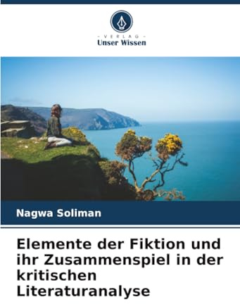Elemente der Fiktion und ihr Zusammenspiel in der kritischen Literaturanalyse