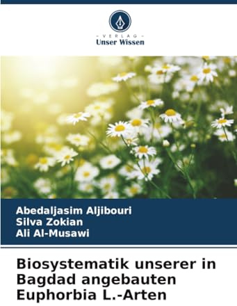 Biosystematik unserer in Bagdad angebauten Euphorbia L.-Arten: DE