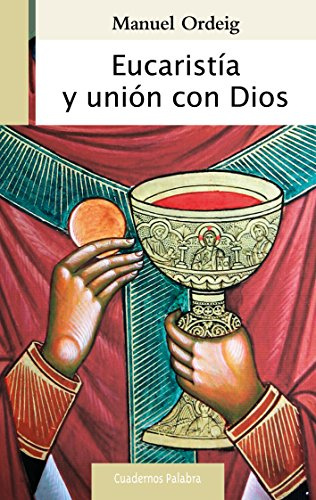 Eucaristía y unión con Dios (Cuadernos Palabra)