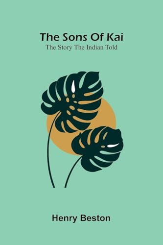 The Sons Of Kai: The Story The Indian Told
