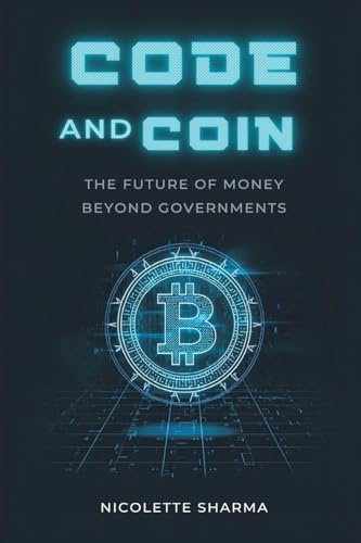Code and Coin: The Future of Money Beyond Governments