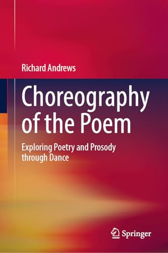 Choreography of the Poem: Exploring Poetry and Prosody through Dance
