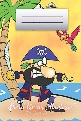 Bereit für ein Abenteuer? - Ein Segel-Logbuch -: Segeln mit Kindern * Mein erstes Logbuch