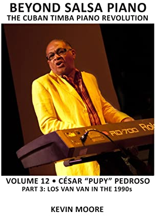 Beyond Salsa Piano: César Pupy Pedroso - Part 3 - Los Van Van in the 1990s