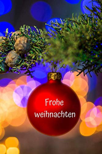 Frohe Weihnachten: Weihnachten steht vor der Tür. Perfektes Geschenk zu Weihnachten für Vater, Mutter, Tochter, Son, Enkelkind oder auch für gute ... (110 Seiten, Linien, 6 x 9)(German Edition)